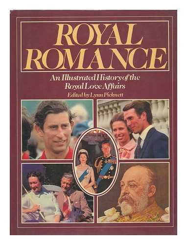PICKNETT, LYNN (ED.) - Royal romance : an illustrated history of the royal love affairs