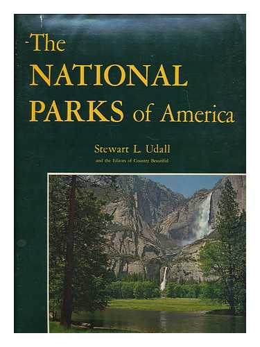 UDALL, STEWART L. ; COUNTRY BEAUTIFUL (MAGAZINE) - The national parks of America / [by] Stewart L. Udall and the editors of Country Beautiful