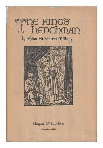 MILLAY, EDNA ST. VINCENT (1892-1950) & PAGET-FREDERICKS, J. - The king's henchman : a play in three acts