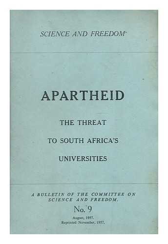 COMMITTEE ON SCIENCE AND FREEDOM - Apartheid : the threat to South Africa's universities