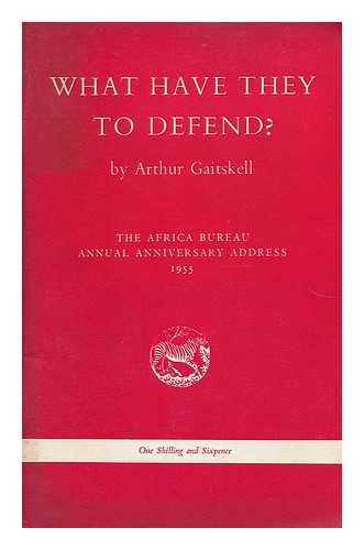 GAITSKELL, ARTHUR - What have they to defend?