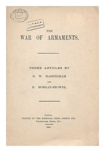 MASSINGHAM, H.W. MORGAN-BROWNE, H. - The war of armaments / three articles by H.W. Massingham and H. Morgan-Browne