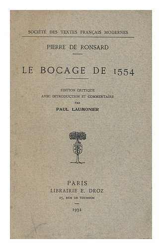 RONSARD, PIERRE DE (1524-1585). LAUMONIER, PAUL (1867-1949) - Le bocage de 1554 / Pierre de Ronsard ; edition critique avec introduction et commentaire par Paul Laumonier