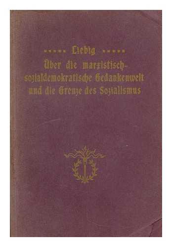 LIEBIG, HUGO - Uber die marxistisch-sozialdemokratische Gedankenwelt und die Grenze des Sozialismus