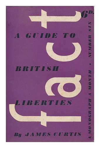 CURTIS, JAMES - A guide to British liberties