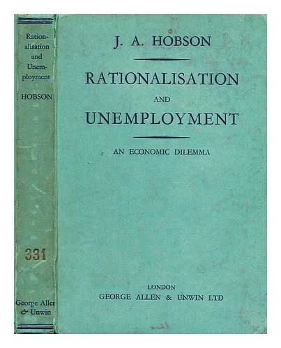 HOBSON, J. A. - Rationalisation and unemployment