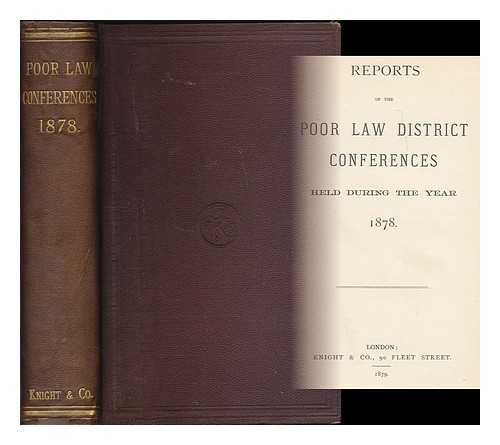 POOR LAW DISTRICT CONFERENCES (ENGLAND) - Reports of the Poor Law District Conference held during the year 1878