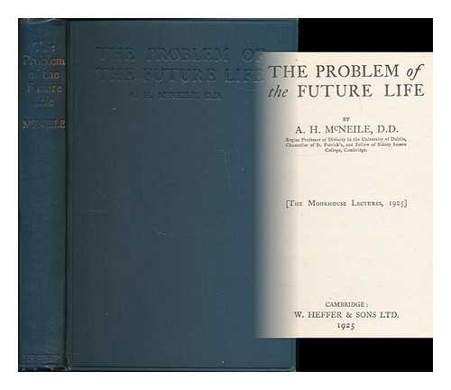 MCNEILE, A. H. (ALAN HUGH), (1871-1933) - The problem of the future life