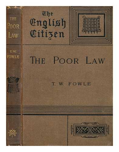 FOWLE, T. W. (THOMAS WELBANK) - The poor law