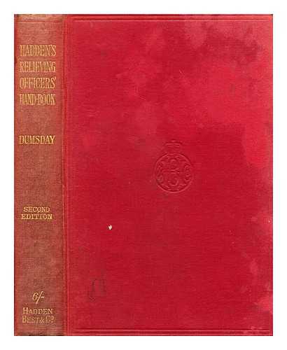 DUMSDAY, WILLIAM HENRY - The relieving officers' handbook : being a complete and practical guide to the law relating to the powers, duties, and liabilities of relieving officers