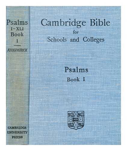 KIRKPATRICK, A. F. (ALEXANDER FRANCIS), (1849-1940) [BIBLE: N.T. ENGLISH] - The book of Psalms  Book 1: Psalms i-xli with introduction and notes