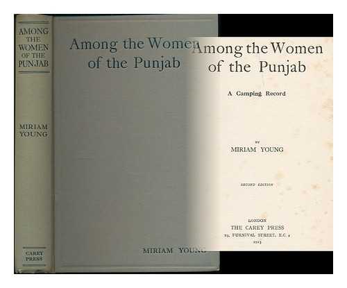 YOUNG, MIRIAM - Among the women of the Punjab : a camping record