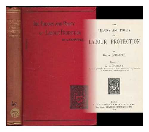 SCHAFFLE, ALBERT EBERHARD FRIEDRICH (1831-1903) - The theory and policy of labour protection