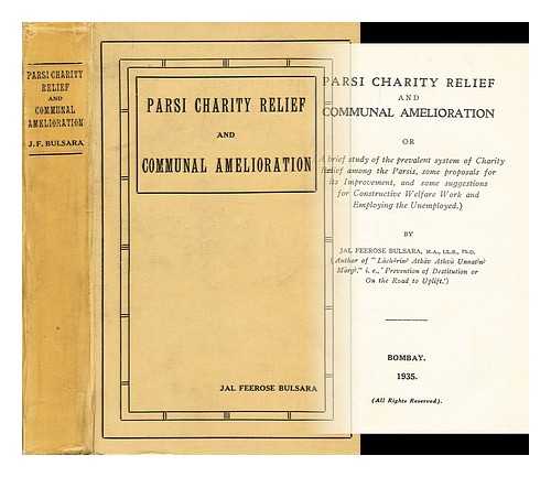 BULSARA, JAL FEEROSE (1899-?) - Parsi charity relief and communal amelioration / Jal Firoz Bulsara