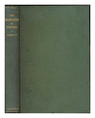 GARRATT, G. T. (GEOFFREY THEODORE), (1888-1942) - The organisation of farming : Volume 1 : Production