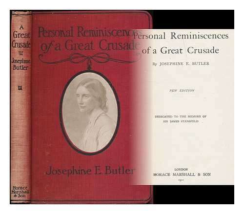 BUTLER, JOSEPHINE ELIZABETH GREY, (1828-1906) - Personal reminiscences of a Great Crusade / Josephine E. Butler