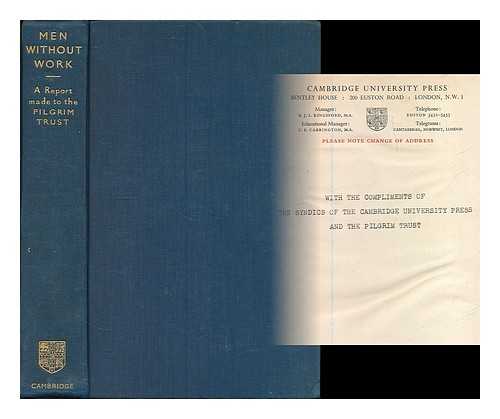 TEMPLE, WILLIAM (1881-1944) ; PILGRIM TRUST (GREAT BRITAIN) - Men without work : a report made to the Pilgrim Trust / with an introduction by the Archbishop of York; and a preface by Lord Macmillan