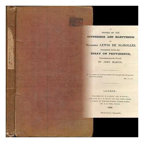 MAROLLES, LOUIS DE, (CA. 1629-1692) - A history of the sufferings and martyrdom of monsieur Lewis de Marolles : together with his essay on providence