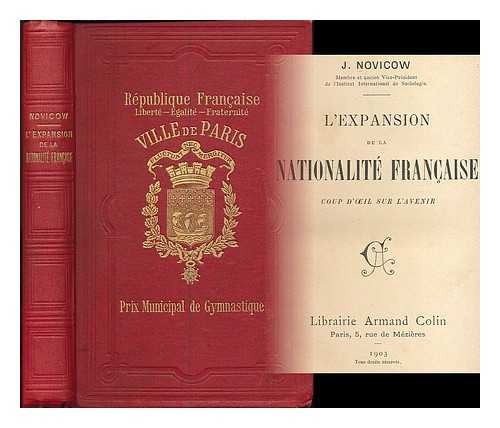 NOVICOW, J. (1849-1912) - L' expansion de la nationalite Francaise : coup d'oeil sur l'avenir / J. Novicow