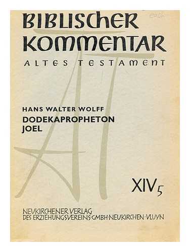 WOLFF, HANS WALTER - Biblischer Kommentar : Altes Testament / Dodekapropheton Joel/ begrundet von Martin Noth ; xiv5