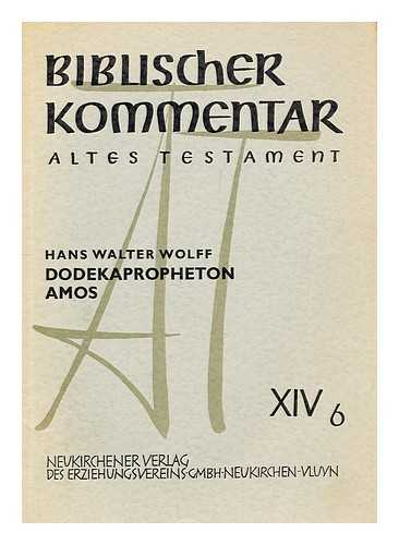 WOLFF, HANS WALTER - Biblischer Kommentar : Altes Testament / Dodekapropheton Amos/ begrundet von Martin Noth ; xiv6