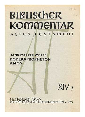 WOLFF, HANS WALTER - Biblischer Kommentar : Altes Testament / Dodekapropheton Amos/ begrundet von Martin Noth ; xiv7