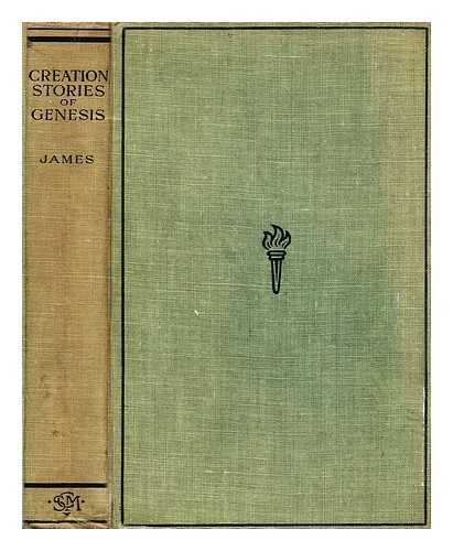 JAMES, A. GORDON (ALFRED GORDON) (1885-?) - The creation stories of Genesis and their relation to modern thought / A. Gordon James