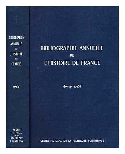 COMITE FRANCAIS DES SCIENCES HISTORIQUES - Bibliographie annuelle de l'histoire de France du cinquieme siecle a 1945