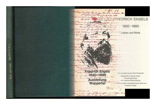 ENGELS, FRIEDRICH (1820-1895) - Friedrich Engels 1820 - 1895 : Leben und Werk : Eine Ausstellung der Stadt Wuppertal / Bearbeitet von D. Dowe ; Mit einem bisher unveroffentlichten Brief von Friedrich Engels