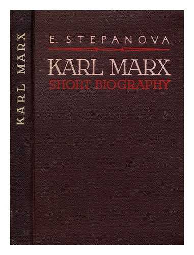 STEPANOVA, E. - Karl Marx Short Biography