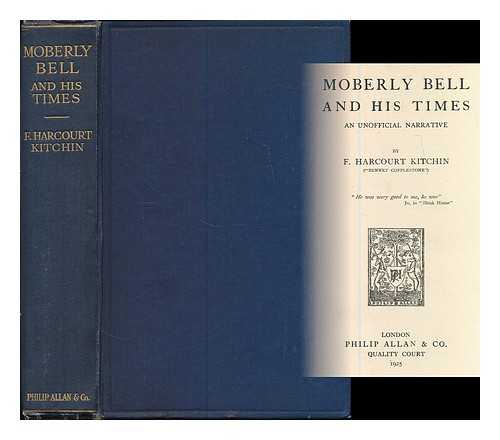 KITCHIN, F. HARCOURT (FREDERICK HARCOURT), (1867-1932) - Moberly Bell and his times : an unofficial narrative