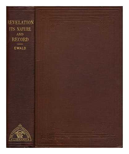 EWALD, GEORG HEINRICH AUGUST VON (1803-1875) - Revelation : its nature and record