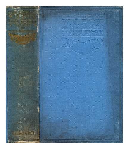 GARNETT, RICHARD (1835-1906) - The life of W. J. Fox : public teacher & social reformer, 1786-1864