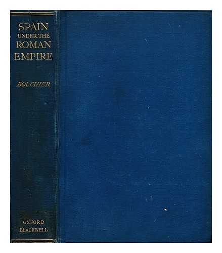 BOUCHIER, EDMUND SPENSER (1876-?) - Spain under the Roman empire