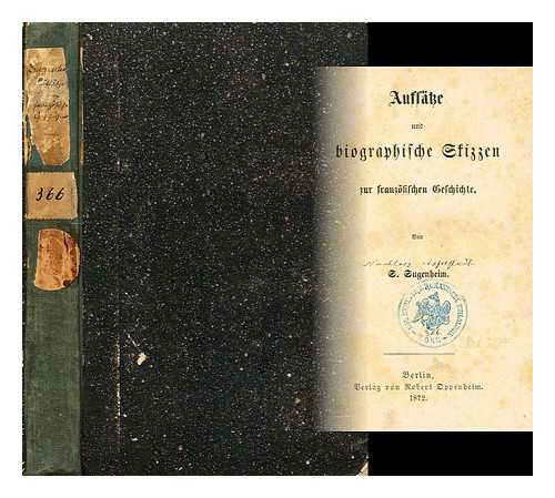 SUGENHEIM, S. (SAMUEL) (1811-1877) - Aufsatze und biographische Skizzen zur franzosischen Geschichte / von S. Sugenheim