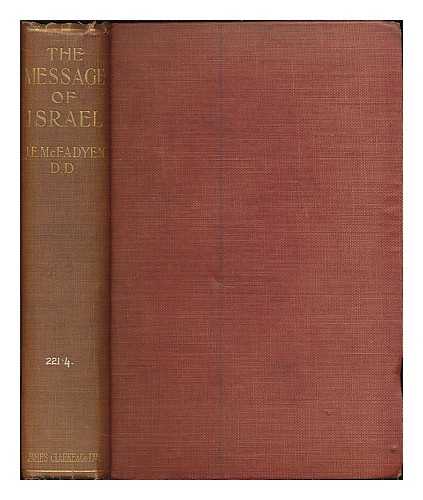 MCFADYEN, JOHN EDGAR (1870-1933) - The message of Israel : the Chalmers lectures (1931)