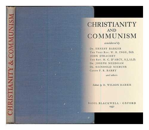 BARKER, ERNEST (1874-1960) - Christianity and communism : Considered by E. Barker, W.R. Inge, J. Strachey, M.C. D'Arcy, J. Needham, R. Niebur, F.R. Barry and others; ed. by H. Wilson Harris