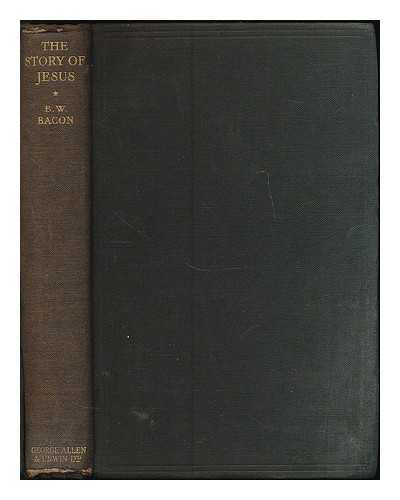 Bacon, Benjamin Wisner (1860-1932) - The story of Jesus and the beginnings of the church : a valuation of the synoptic record for history and for religion