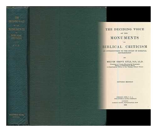 KYLE, MELVIN GROVE (1858-1933) - The deciding voice of the monuments in Biblical criticism : an introduction to the study of Biblical archaeology