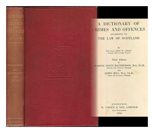 Angus, John W. - A dictionary of crimes and offences according to the law of Scotland