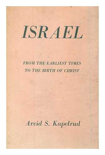 KAPELRUD, ARVID SCHOU (1912-) - Israel : from the earliest times to the birth of Christ