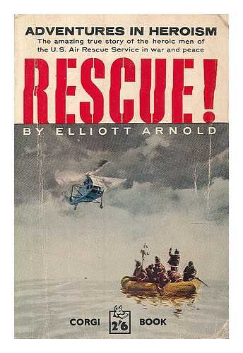 ARNOLD, ELLIOTT (1912-) - Rescue!