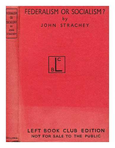 STRACHEY, JOHN (1901-1963) - Federalism or Socialism?