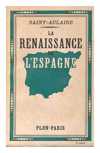 SAINT-AULAIRE, AUGUSTE FELIX CHARLES DE BEAUPOIL, COMTE DE (1866-1954) - La renaissance de l'Espagne