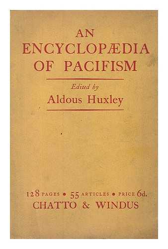 HUXLEY, ALDOUS (1894-1963) - An encyclopaedia of pacifism / with a new introduction for the Garland ed. by Milton Birnbaum