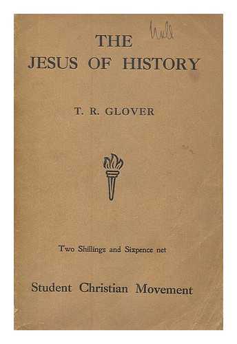 GLOVER, TERROT REAVELEY (1869-1943) - The Jesus of history