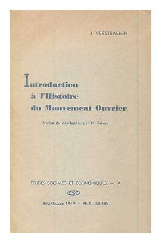 VERSTRAELEN, J. - Introduction a l'histoire du Mouvement Ouvrier / traduit du Neerlandais par M. Fievez