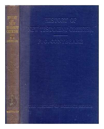 CONYBEARE, F. C. (FREDERICK CORNWALLIS) (1856-1924) - History of New Testament criticism