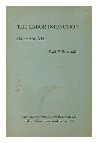 BRISSENDEN, PAUL FREDERICK (1885-1974) - The labor injunction in Hawaii