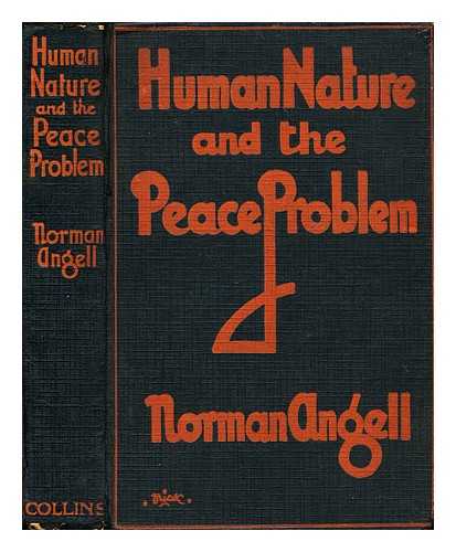 ANGELL, NORMAN - Human nature and the peace problem